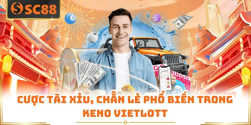Cược tài xỉu, chẵn lẻ phổ biến trong Keno Vietlott